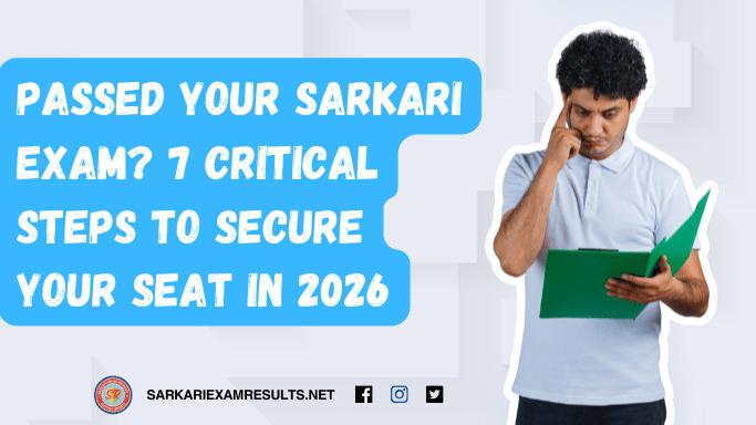 Passed Your Sarkari Exam? 7 Critical Steps to Secure Your Seat in 2026
